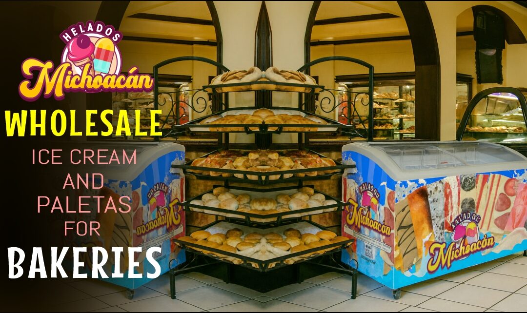Wholesale Ice Cream and Paletas for Bakeries